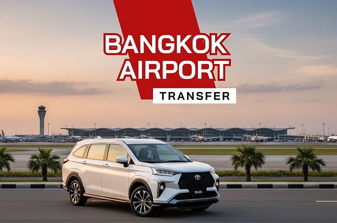 Private Bangkok Airport Transfer by Comfortable SUV - Round-trip booking and hotel departures